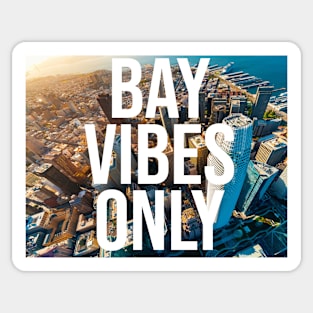 BAY VIBES ONLY - SF Sticker